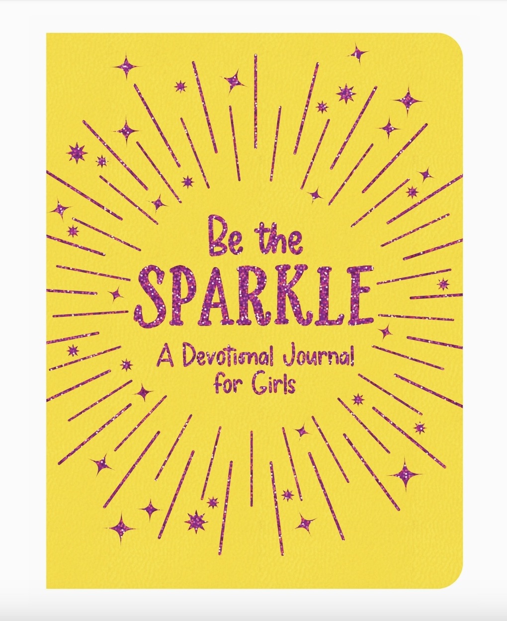 Be the Sparkle : A Devotional Journal For Girls