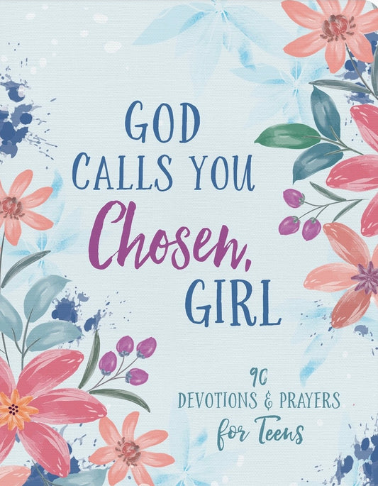 God Calls You Chosen, Girl : 180 Devotions and Prayers Teens